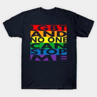 LGBT and no one can stop me T-Shirt